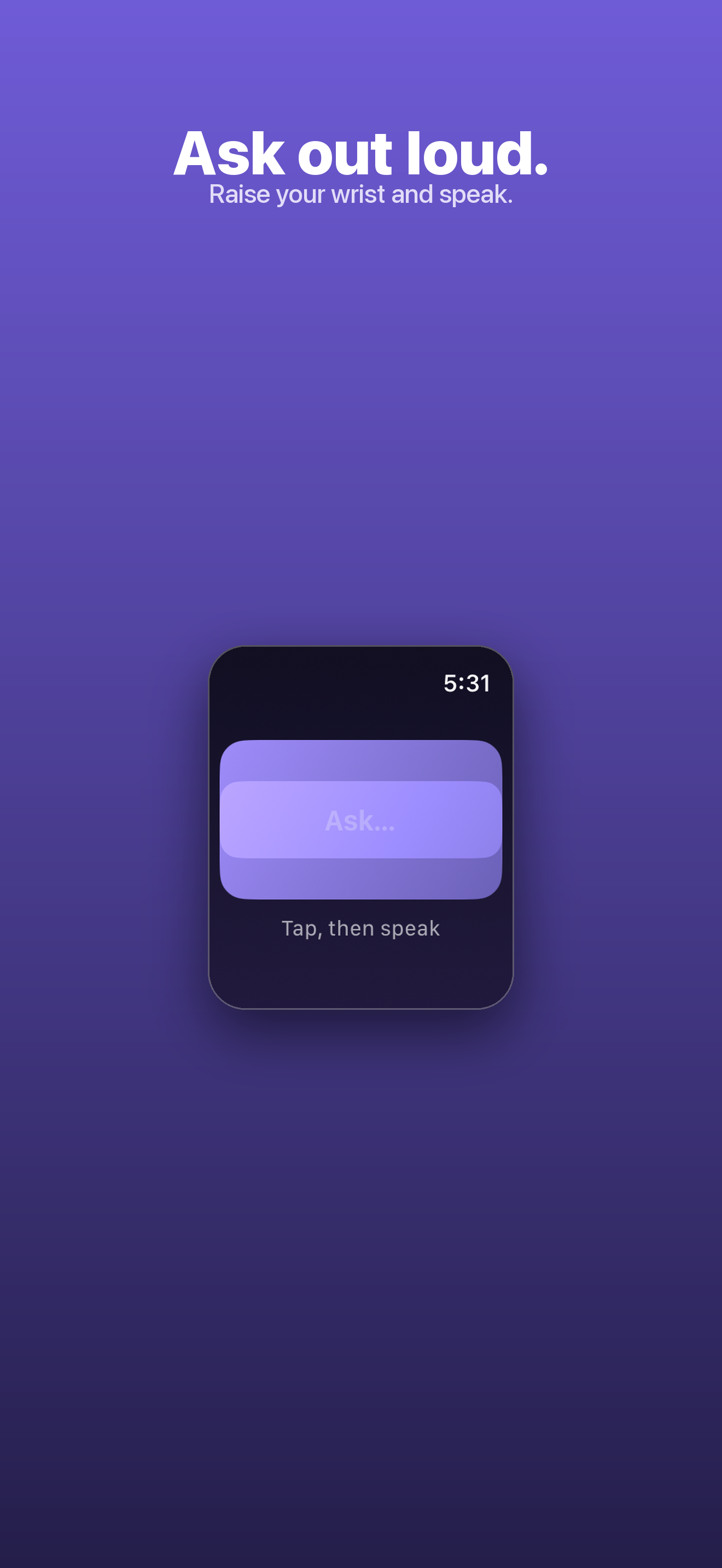 Murmur — tap Ask and speak your question from the watch face